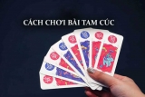 Vì sao cách đánh bài tam cúc được yêu thích đến như vậy?